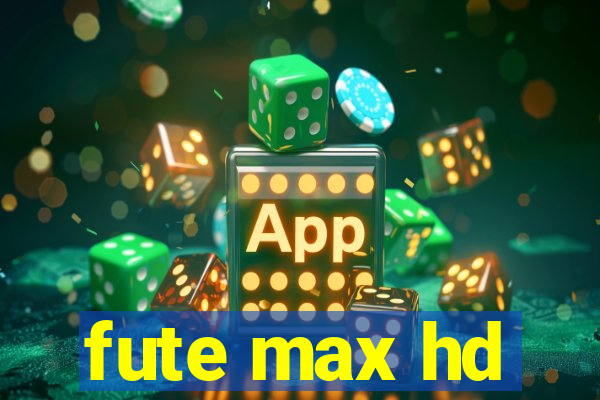 fute max hd